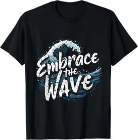 Embrace The Wave Ocean Wave T-Shirt